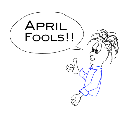 April Fools!!